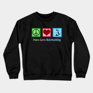 Peace Love Bodybuilding Crewneck Sweatshirt